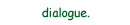 dialogue