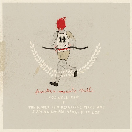 icon for Rozwell Kid / The World Is A Beautiful Place And I Am No Longer Afraid To Die - Fourteen Minute Mile