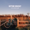 icon for Bottom Bracket - I'm So Afraid Of Where