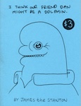 I Think Our Friend Dan Might Be A Dolphin zine cover