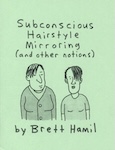 Subconscious Hairstyle Mirroring (and other notions) zine cover